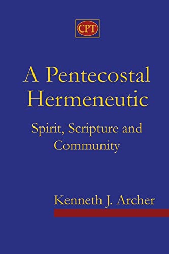 A Pentecostal Hermeneutic: Spirit, Scripture And Community von CPT Press
