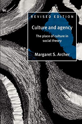 Culture and Agency 2ed: The Place of Culture in Social Theory Culture and Agency 2ed: The Place of Culture in Social Theory