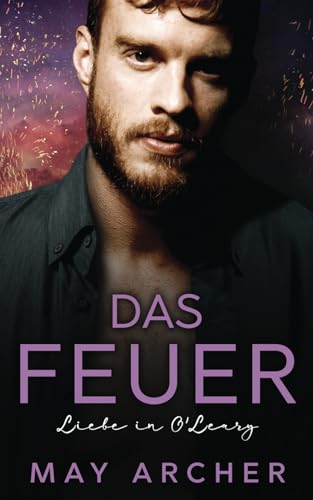 Das Feuer: Liebe in O'Leary von Independently published