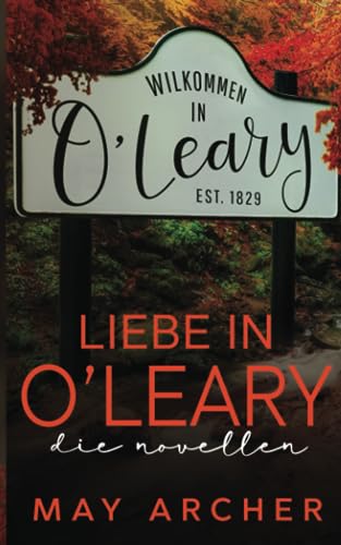 Liebe in O'Leary: Die Novellen von Independently published