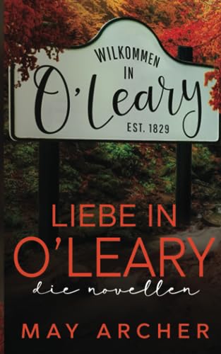 Liebe in O'Leary: Die Novellen