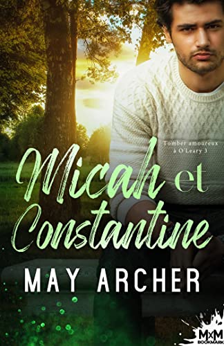 Micah et Constantine: Tomber amoureux à O'Leary, T3 von MXM BOOKMARK