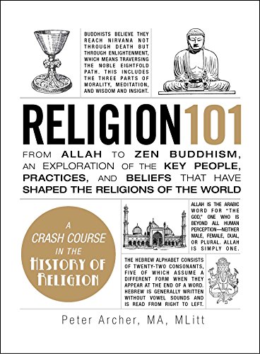 Religion 101: From Allah to Zen Buddhism, an Exploration of the Key People, Practices, and Beliefs that Have Shaped the Religions of the World (Adams 101 Series)
