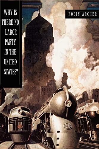 Why Is There No Labor Party in the United States? (Princeton Studies in American Politics) (Princeton Studies in American Politics: Historical, International, and Comparative Perspectives)