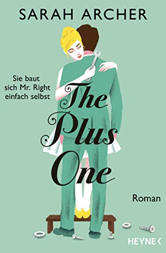 The Plus One - Sie baut sich Mr. Right einfach selbst: Roman