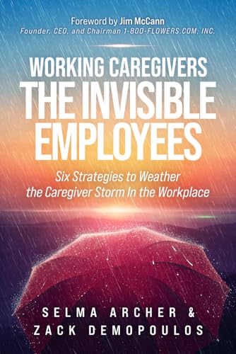 Working Caregivers: The Invisible Employees von Prominence Publishing