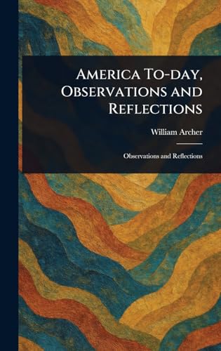 America To-day, Observations and Reflections von Anson Street Press