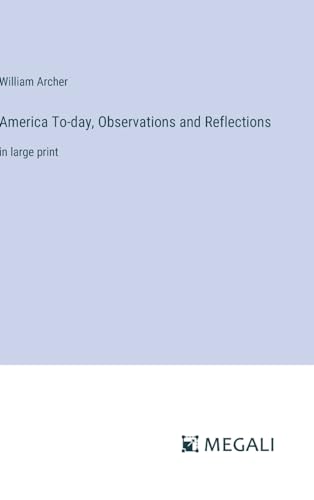 America To-day, Observations and Reflections: in large print