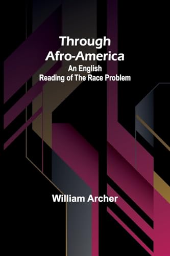 Through Afro-America: An English Reading of the Race Problem von Alpha Edition