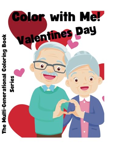 COLOR WITH ME! - Valentines Day: The Muti-Generational Coloring Book Series (THE MULTI-GENERATIONAL COLORING BOOK) von Independently published
