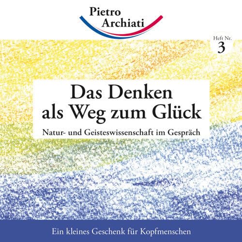 Das Denken als Weg zum Glück: Natur- und Geisteswissenschaft im Gespräch (2€-Hefte)