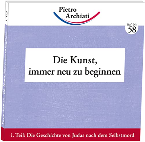 Die Kunst, immer neu zu beginnen: 1. Teil: Die Geschichte von Judas nach dem Selbstmord (2€-Hefte)
