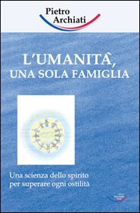 L'umanità, una sola famiglia: Una scienza dello spirito per superare ogni razzismo von Archiati Verlag/HEROLD