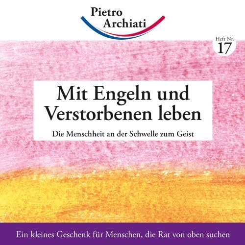 Mit Engeln und Verstorbenen leben: Die Menschheit an der Schwelle zum Geist (2€-Hefte)