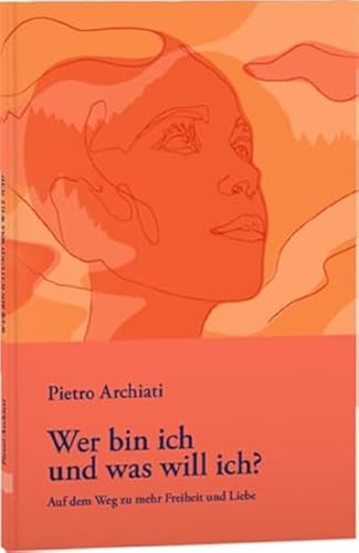 Wer bin ich und was will ich?: Auf dem Weg zu mehr Freiheit und Liebe von Rudolf Steiner Ausgaben