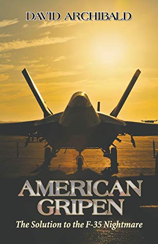 American Gripen: The Solution to the F-35 Nightmare von Stairway Press