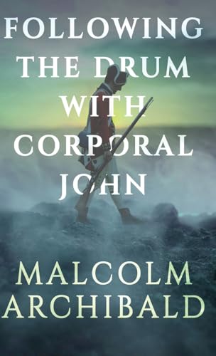 Following the Drum with Corporal John Following the Drum with Corporal John von Next Chapter