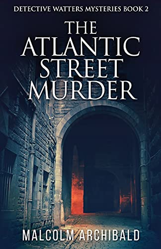 The Atlantic Street Murder (Detective Watters Mysteries, Band 2)