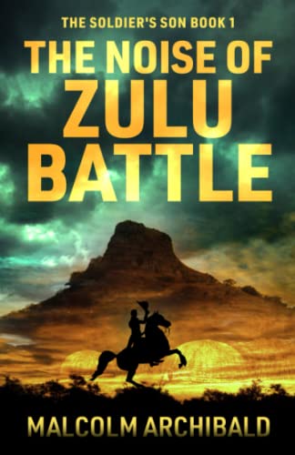 The Noise of Zulu Battle (The Soldier's Son, Band 1)