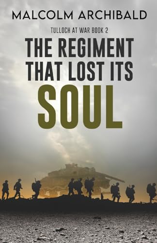 The Regiment That Lost Its Soul (Tulloch at War, Band 2) von Next Chapter