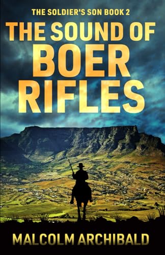 The Sound of Boer Rifles (The Soldier's Son, Band 2) von Independently published