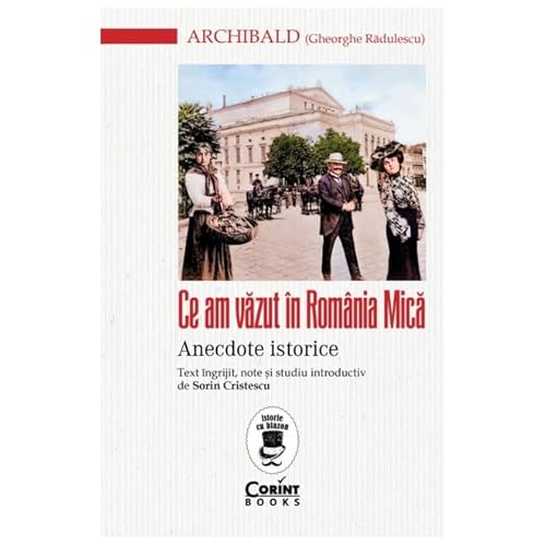 Ce Am Vazut In Romania Mica. Anecdote Istorice von Corint