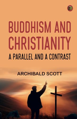 Buddhism and Christianity: A Parallel and a Contrast von Zinc Read