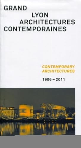 Grand Lyon : architectures contemporaines: 1906-2011. Contemporary architectures. Bilingue français/anglais. Grand Lyon : architectures contemporaines: 1906-2011. Contemporary architectures. Bilingue français/anglais. von ARCHIBOOKS