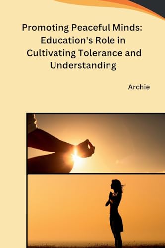 Promoting Peaceful Minds: Education's Role in Cultivating Tolerance and Understanding von Self