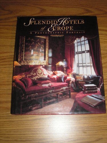 Splendid Hotels of Europe: A Photographic Portrait