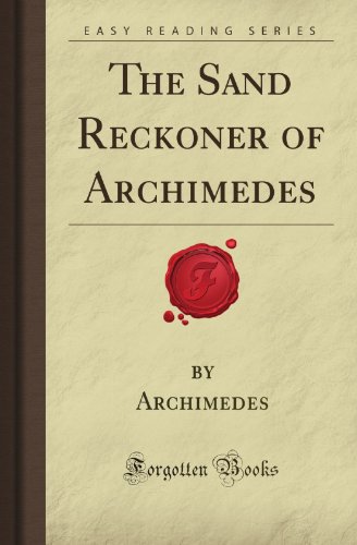 The Sand Reckoner of Archimedes (Forgotten Books) von Forgotten Books