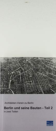 Berlin und seine Bauten - Teil 2: in zwei Teilen von Fachbuchverlag-Dresden