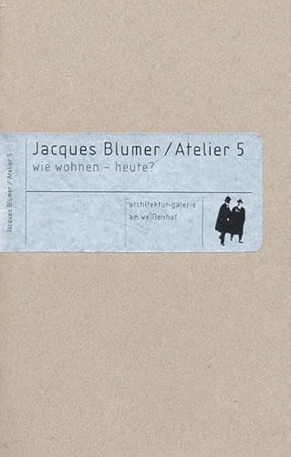 Jacques Blumer /Atelier 5: Wie wohnen - heute? von Spurbuchverlag Baunach