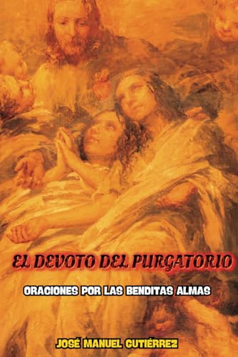EL DEVOTO DEL PURGATORIO: ORACIONES POR LAS BENDITAS ALMAS von Independently published