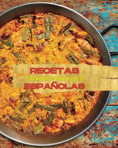 RECETAS TRADICIONALES DE LA COCINA ESPAÑOLA (GASTRONOMÍA ESPAÑOLA)