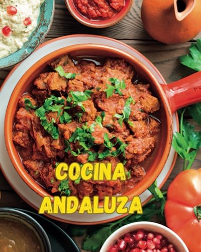 Recetas andaluzas: Cocina tradicional de Andalucía. (GASTRONOMÍA ESPAÑOLA)