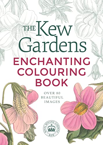 The Kew Gardens Enchanting Colouring Book (Kew Gardens Arts & Activities)