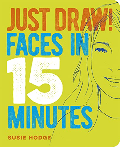 Just Draw! Faces in 15 Minutes von Sirius Entertainment