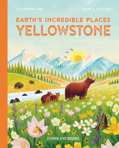 Yellowstone (Earth's Incredible Places) von Flying Eye Books