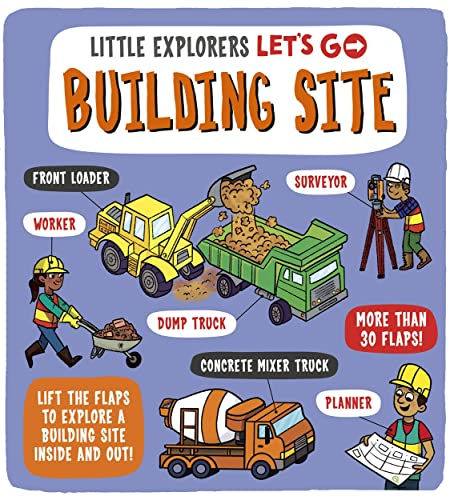 Little Explorers: Let's Go! Building Site: Lift the flaps to explore a building site inside and out