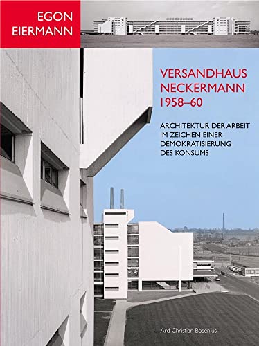 Egon Eiermann: Versandhaus Neckermann 1958 60 Architektur der Arbeit im Zeichen einer Demokratisierung des Konsums (Studien zur internationalen Architektur- und Kunstgeschichte) von Imhof Verlag