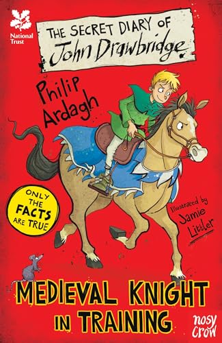 National Trust: The Secret Diary of John Drawbridge, a Medieval Knight in Training (The Secret Diary Series) von Nosy Crow