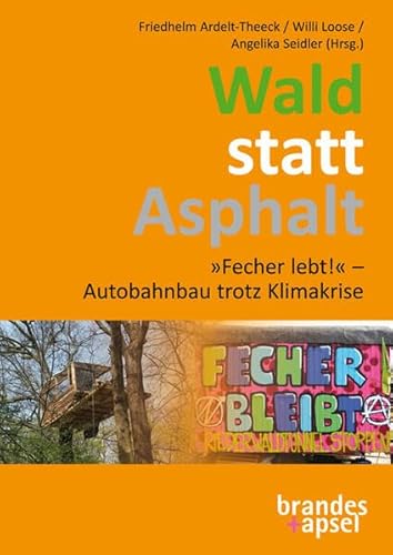 Wald statt Asphalt: »Fecher lebt!« – Autobahnbau trotz Klimakrise