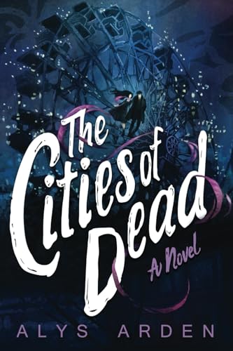 The Cities of Dead (Casquette Girls, Band 3) von Alys Arden, LLC