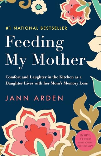 Feeding My Mother: Comfort and Laughter in the Kitchen as a Daughter Lives with her Mom's Memory Loss von Vintage Canada
