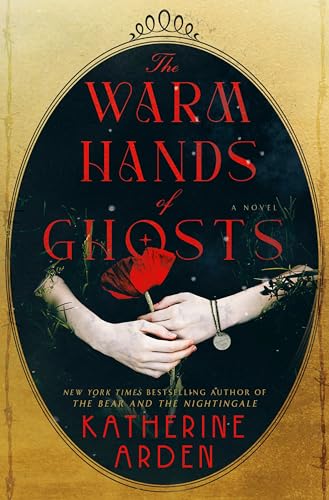 The Warm Hands of Ghosts: A Novel