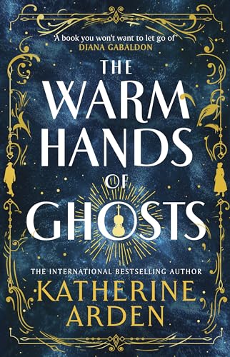 The Warm Hands of Ghosts: the sweeping new novel from the international bestselling author The Warm Hands of Ghosts: the sweeping new novel from the international bestselling author