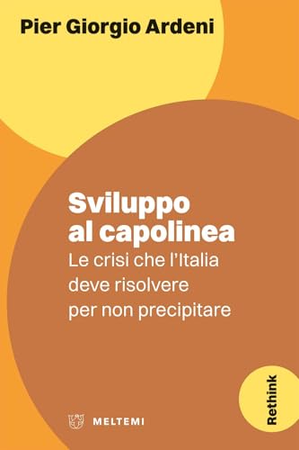 Sviluppo al capolinea. Le crisi che l'Italia deve risolvere per non precipitare (Rethink) von Meltemi