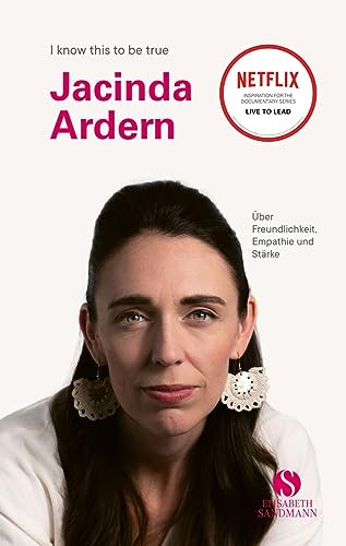 JACINDA ARDERN: Über Freundlichkeit, Empathie und Stärke | Die erste Premierministerin Neuseelands im Porträt (I know this to be true)