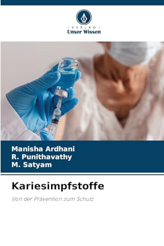 Kariesimpfstoffe: Von der Prävention zum Schutz von Verlag Unser Wissen
